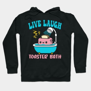 live laugh toaster bath Hoodie